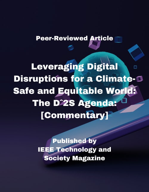 Cover for peer-reviewed article on Leveraging Digital Disruptions for a Climate-Safe and Equitable World: The Dˆ2S Agenda: [Commentary] published by IEEE Technology and Society Magazine